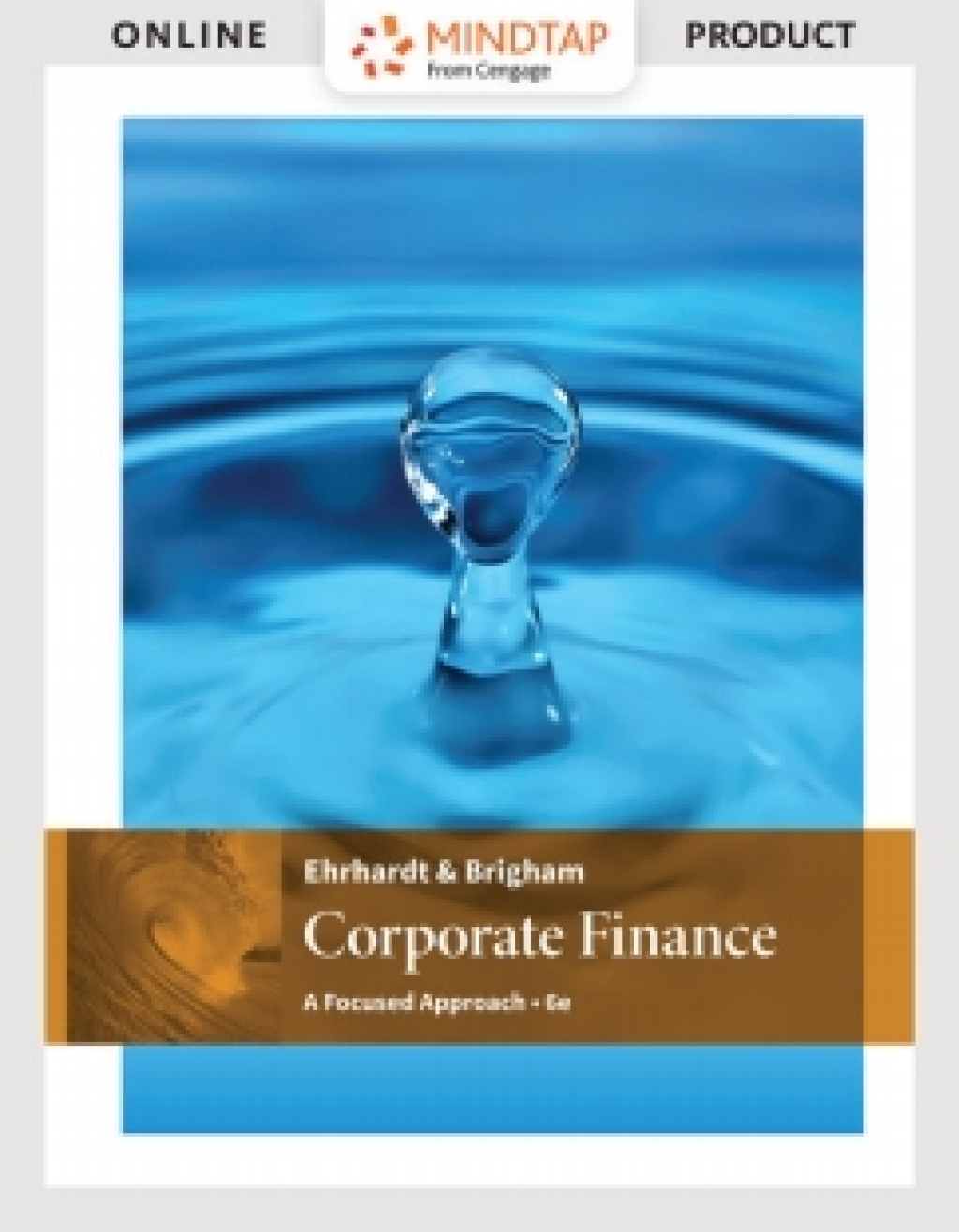 MindTapV3.0 for Ehrhardt/Brigham's Corporate Finance: A Focused Approach, 6th Edition [Instant Access], 1 term 6th Edition â€“ PDF/EPUB Version Downloadable